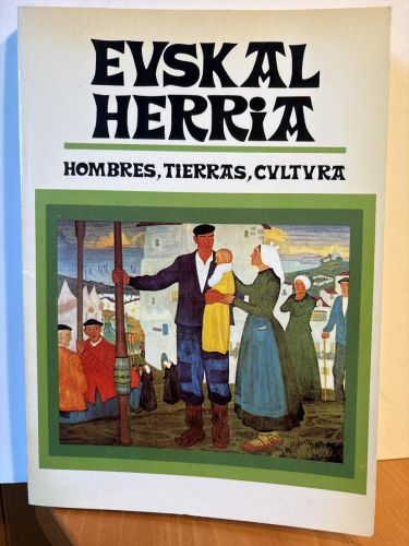 Euskal Herria. Hombres, tierras, cultura