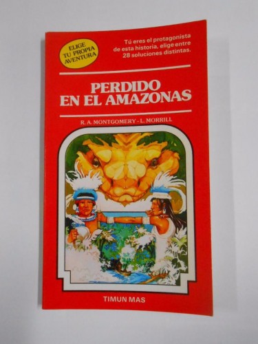 ELIGE TU PROPIA AVENTURA Nº 14 PERDIDO EN EL AMAZONAS. R.A. MONTGOMERY. L. MORRILL. TIMUN MAS 
